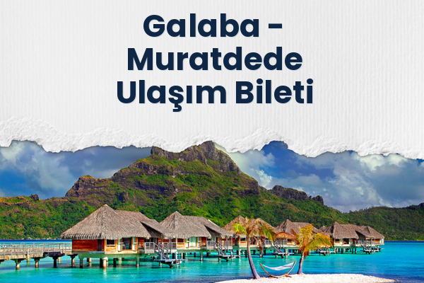 Galaba → Muratdede Ulaşım Bileti