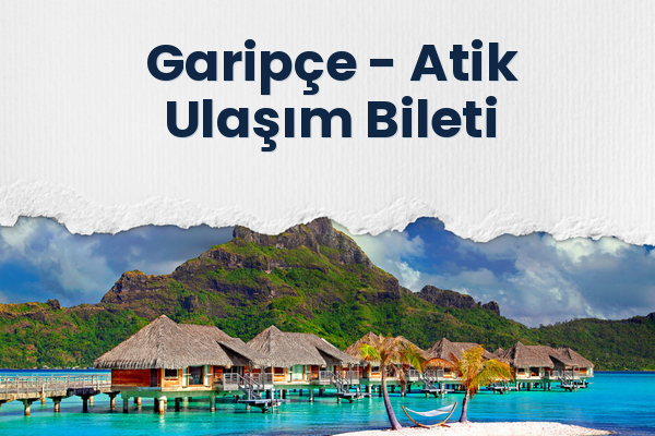 Garipçe → Atik Ulaşım Bileti