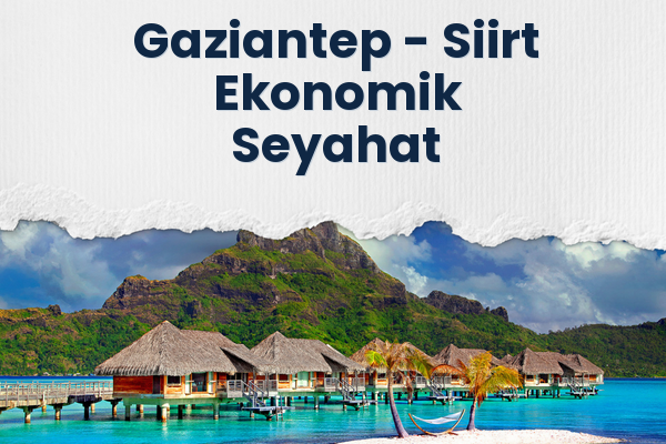 Gaziantep → Siirt Ekonomik Seyahat