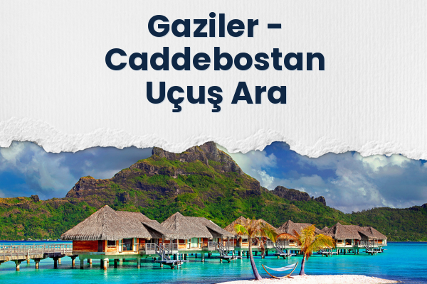 Gaziler → Caddebostan Uçuş Ara