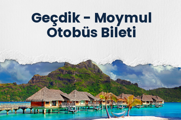 Geçdik → Moymul Otobüs Bileti