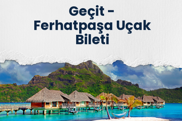 Geçit → Ferhatpaşa Uçak Bileti