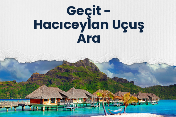 Geçit → Hacıceylan Uçuş Ara