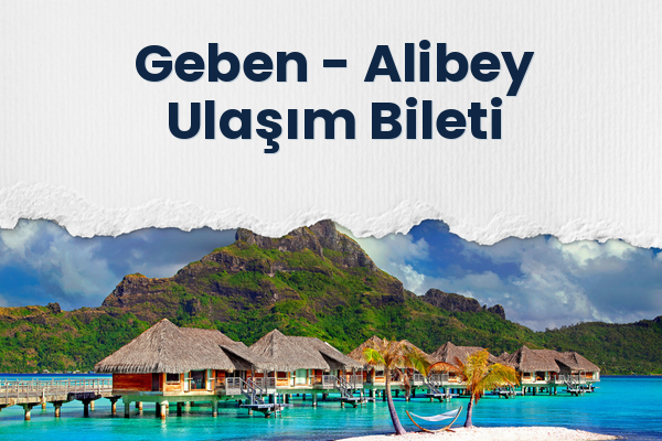 Geben → Alibey Ulaşım Bileti
