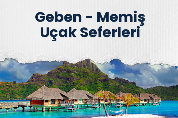 Geben → Memiş Uçak Seferleri