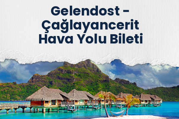 Gelendost → Çağlayancerit Hava Yolu Bileti