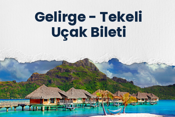 Gelirge → Tekeli Uçak Bileti