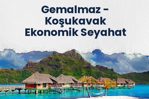 Gemalmaz → Koşukavak Ekonomik Seyahat
