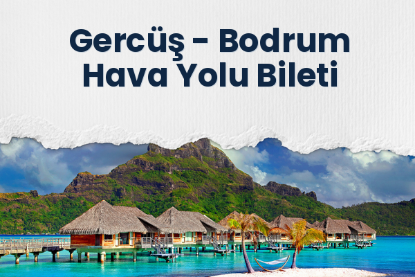 Gercüş → Bodrum Hava Yolu Bileti