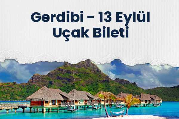 Gerdibi → 13 Eylül Uçak Bileti