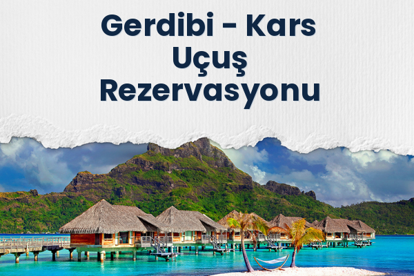 Gerdibi → Kars Uçuş Rezervasyonu
