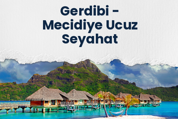Gerdibi → Mecidiye Ucuz Seyahat