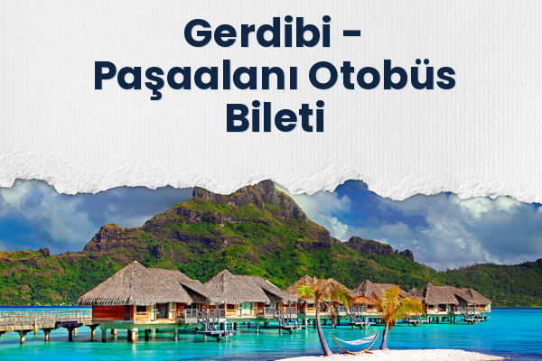 Gerdibi → Paşaalanı Otobüs Bileti