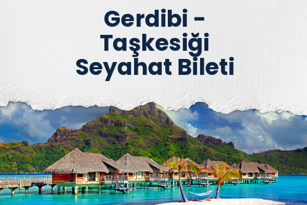 Gerdibi → Taşkesiği Seyahat Bileti