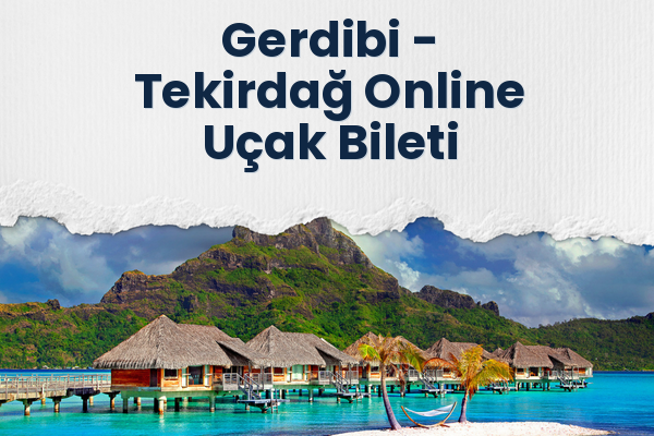 Gerdibi → Tekirdağ Online Uçak Bileti