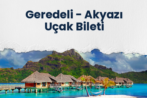 Geredeli → Akyazı Uçak Bileti
