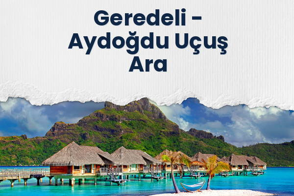 Geredeli → Aydoğdu Uçuş Ara
