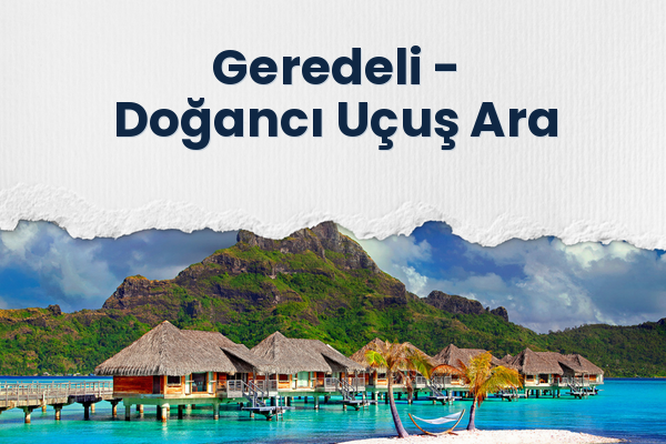 Geredeli → Doğancı Uçuş Ara