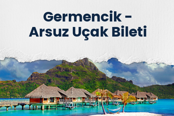 Germencik → Arsuz Uçak Bileti