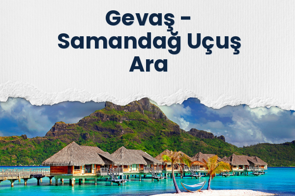 Gevaş → Samandağ Uçuş Ara