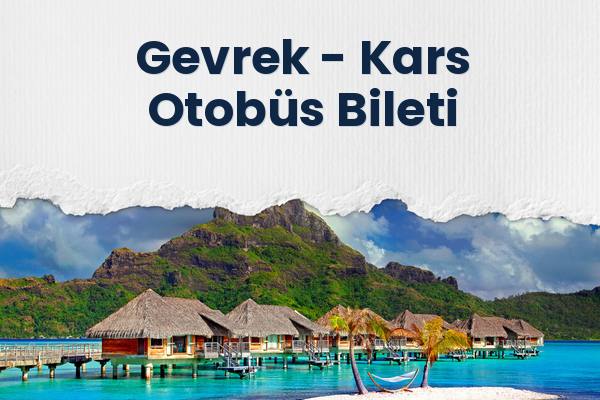 Gevrek → Kars Otobüs Bileti