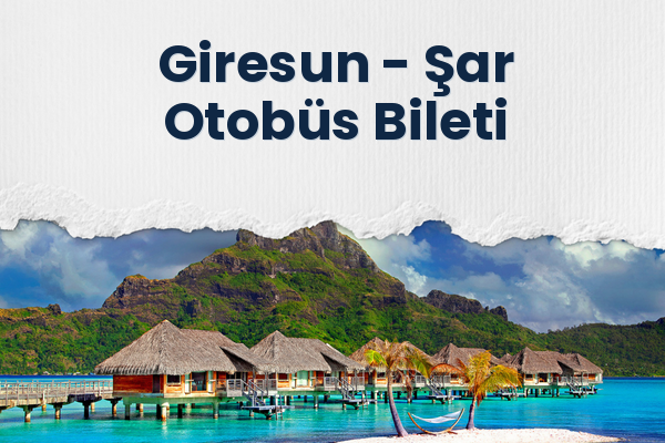 Giresun → Şar Otobüs Bileti