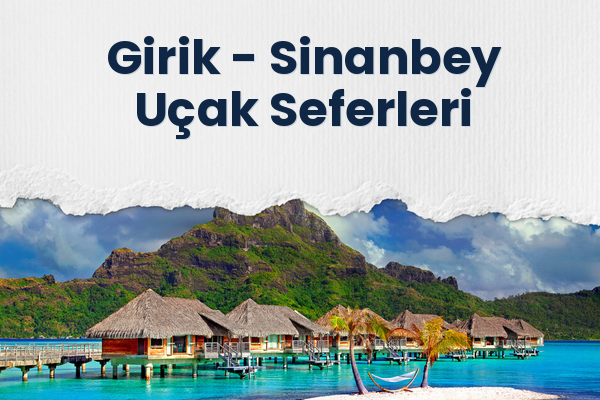 Girik → Sinanbey Uçak Seferleri