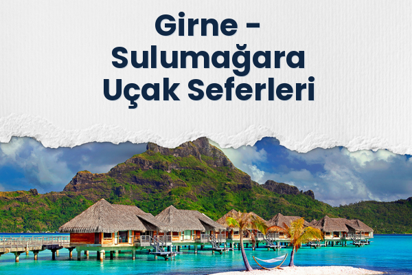 Girne → Sulumağara Uçak Seferleri