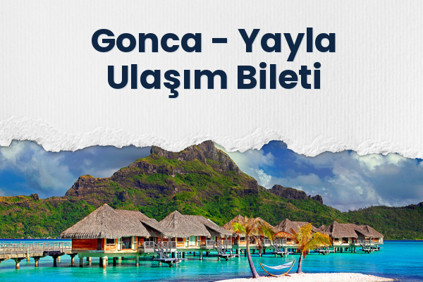 Gonca → Yayla Ulaşım Bileti