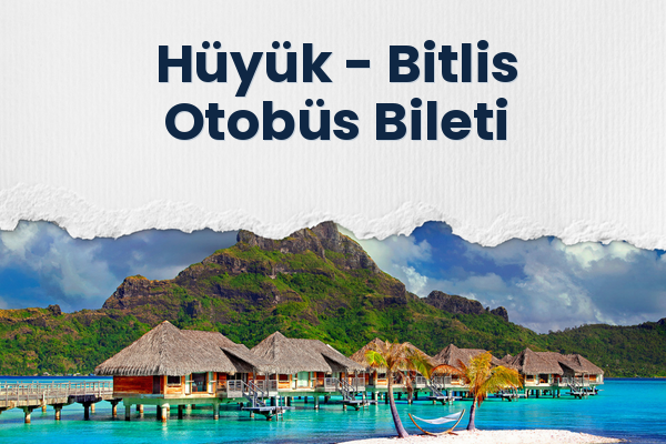 Hüyük → Bitlis Otobüs Bileti