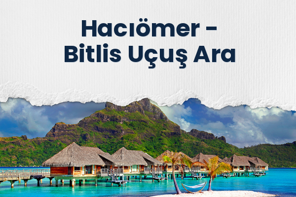 Hacıömer → Bitlis Uçuş Ara