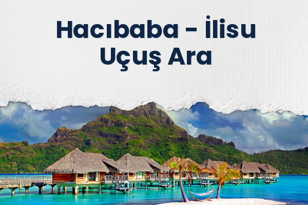 Hacıbaba → İlisu Uçuş Ara