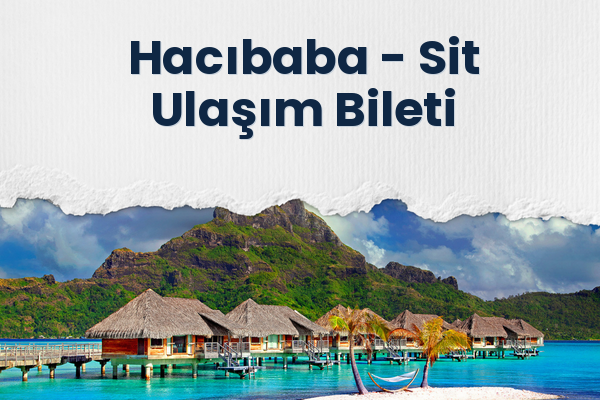 Hacıbaba → Sit Ulaşım Bileti