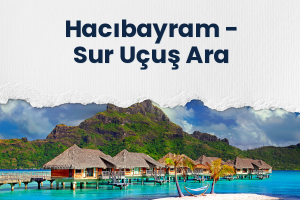 Hacıbayram → Sur Uçuş Ara