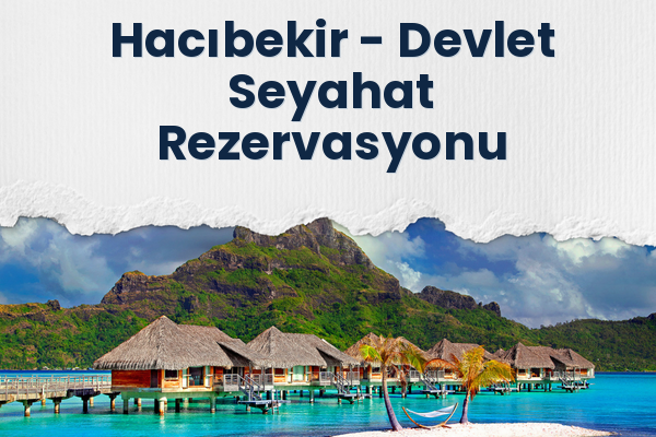 Hacıbekir → Devlet Seyahat Rezervasyonu