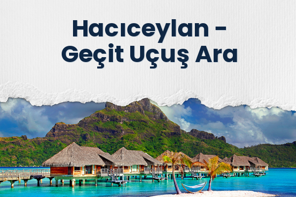 Hacıceylan → Geçit Uçuş Ara