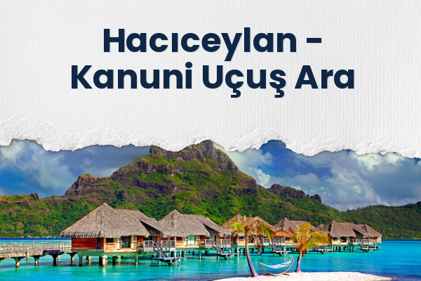 Hacıceylan → Kanuni Uçuş Ara