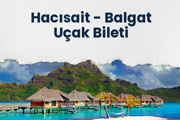 Hacısait → Balgat Uçak Bileti