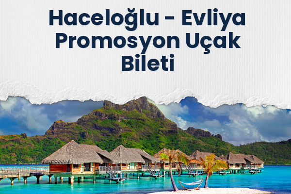 Haceloğlu → Evliya Promosyon Uçak Bileti