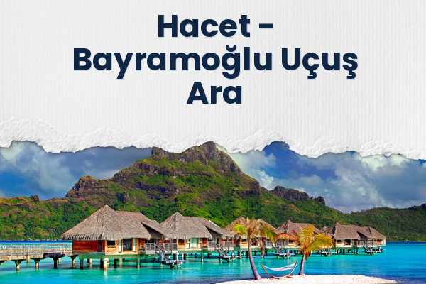 Hacet → Bayramoğlu Uçuş Ara