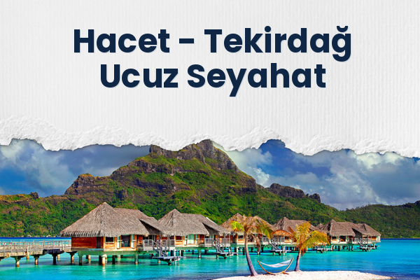Hacet → Tekirdağ Ucuz Seyahat