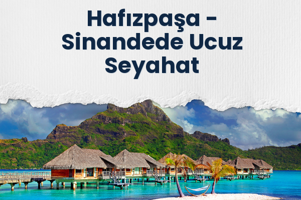 Hafızpaşa → Sinandede Ucuz Seyahat