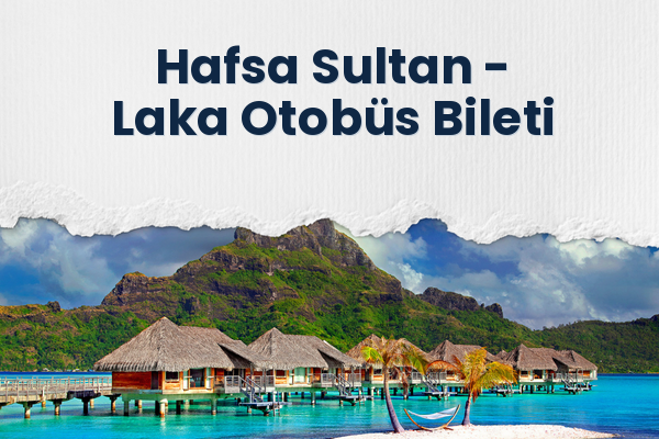 Hafsa Sultan → Laka Otobüs Bileti