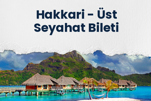 Hakkari → Üst Seyahat Bileti