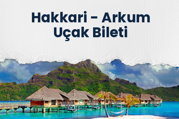 Hakkari → Arkum Uçak Bileti