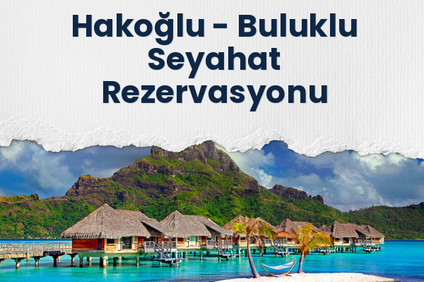 Hakoğlu → Buluklu Seyahat Rezervasyonu
