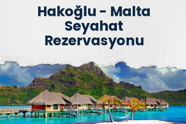Hakoğlu → Malta Seyahat Rezervasyonu