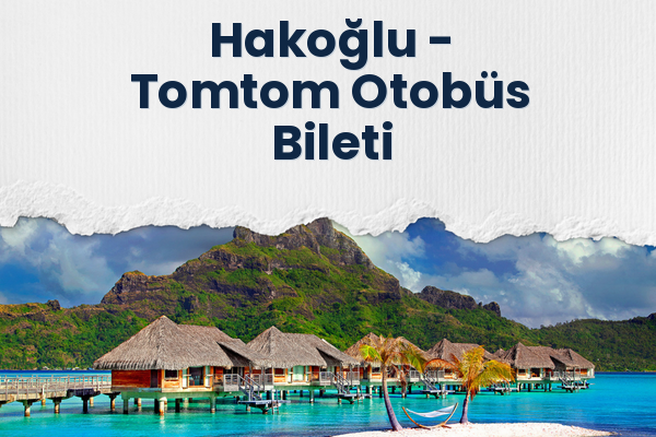 Hakoğlu → Tomtom Otobüs Bileti