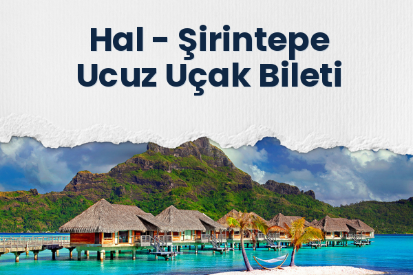 Hal → Şirintepe Ucuz Uçak Bileti