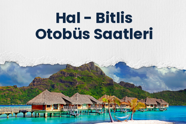 Hal → Bitlis Otobüs Saatleri